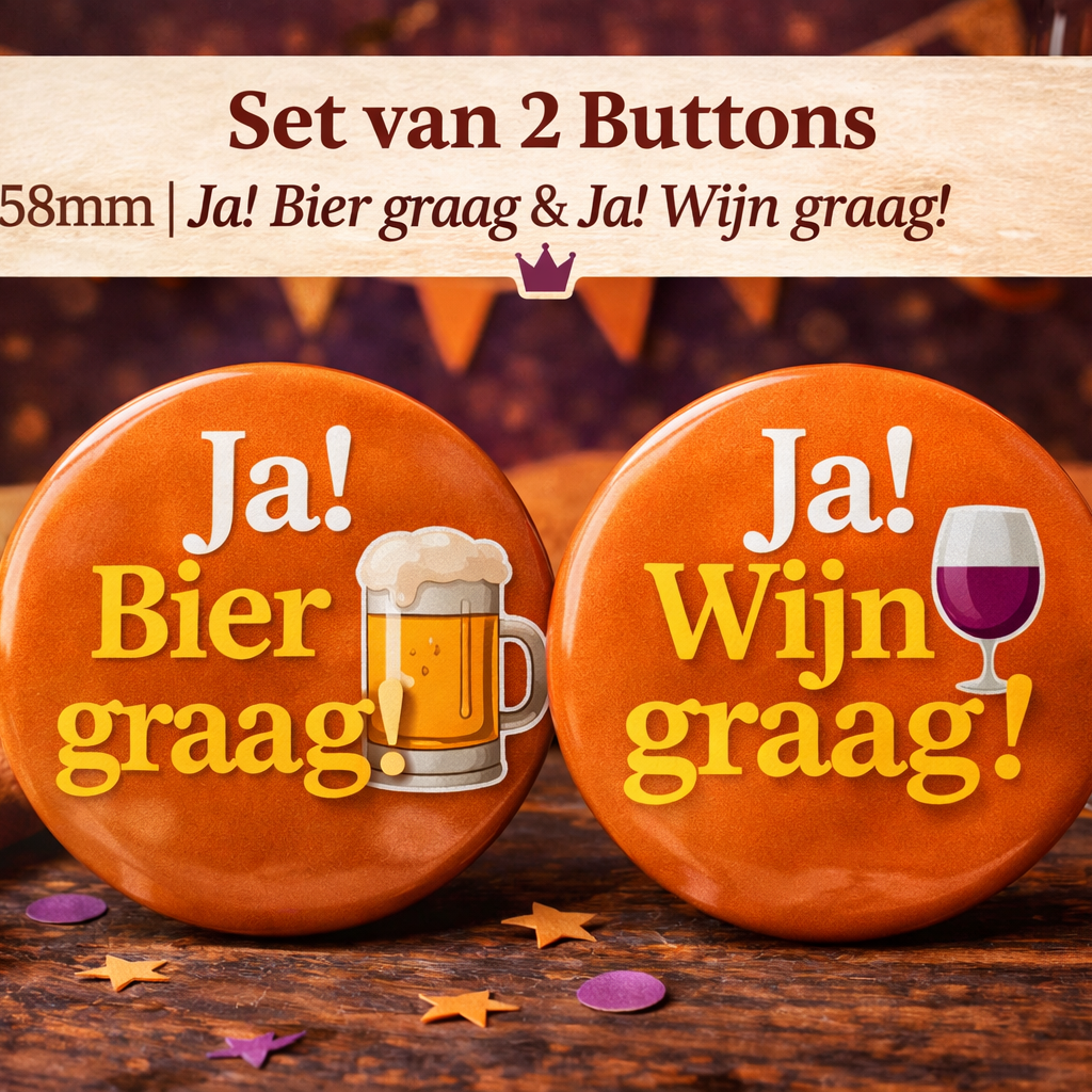Koningsdag Buttons Set – “Ja! Bier graag!” & “Ja! Wijn graag!” – 58mm – Set van 2
