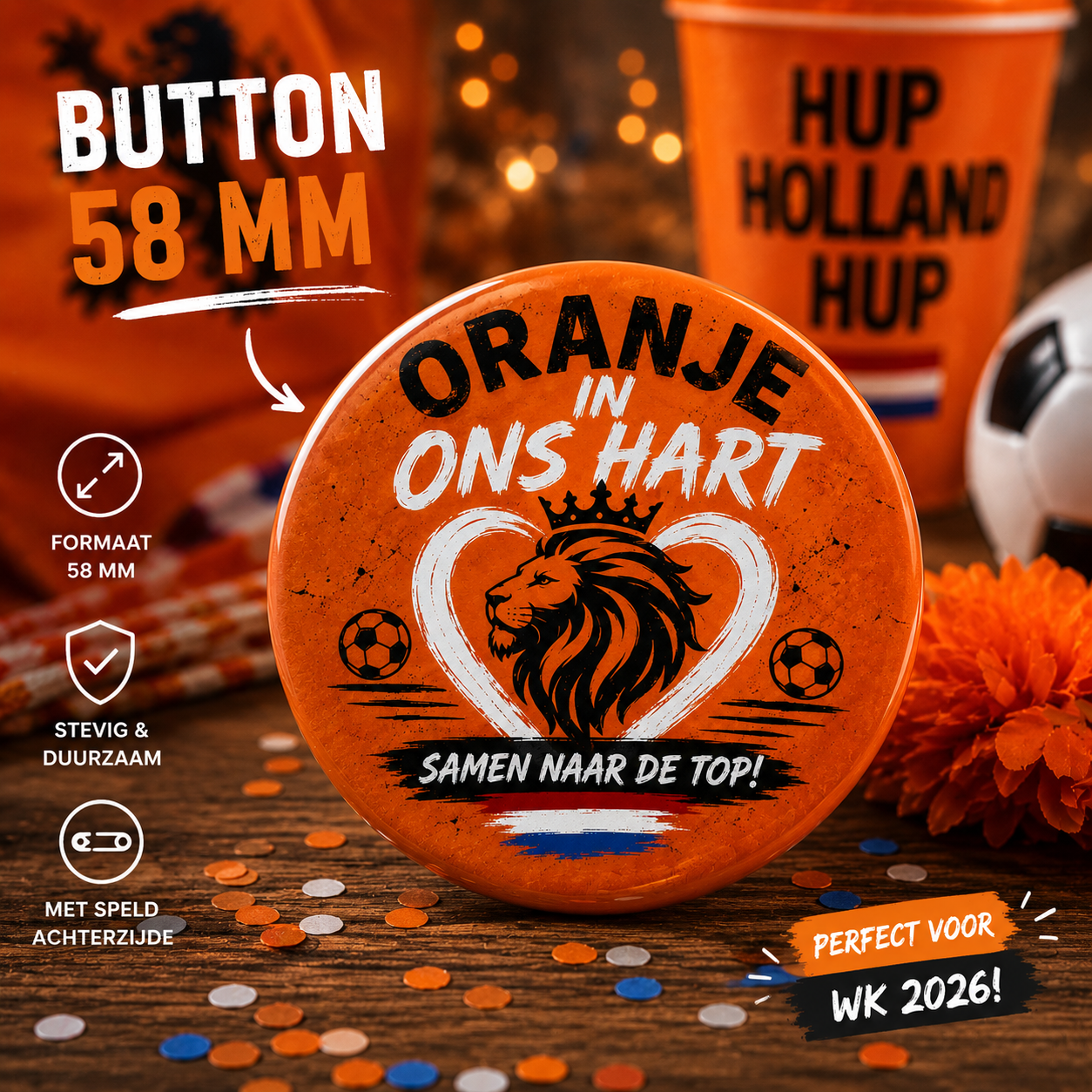 WK Oranje Button 58 mm | Oranje in Ons Hart | Nederland Supporters Accessoire