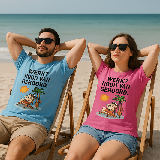 “Werk? Nooit van gehoord.” – Het ultieme vakantie-t-shirt 🏖️